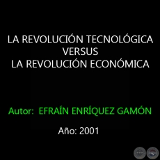 LA REVOLUCIN TECNOLGICA VERSUS LA REVOLUCIN ECONMICA - Autor: EFRAN ENRQUEZ GAMN - Ao 2001
